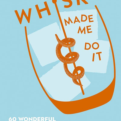 Whisky Made Me Do It - Cocktail Recipe Book