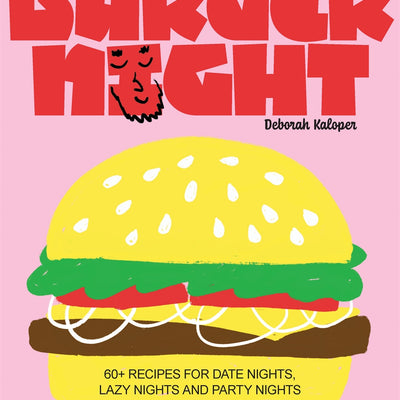 Burger Night Recipe Book - 60+ Recipes - Deborah Kaloper